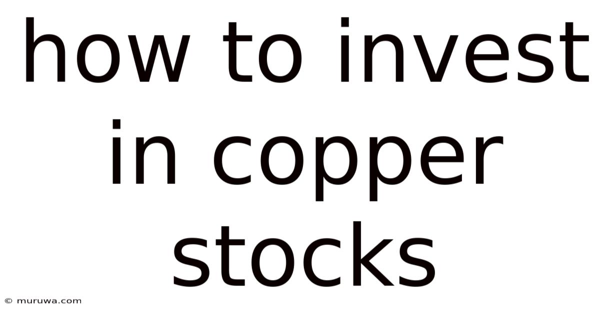 How To Invest In Copper Stocks How To Invest In Copper Stocks