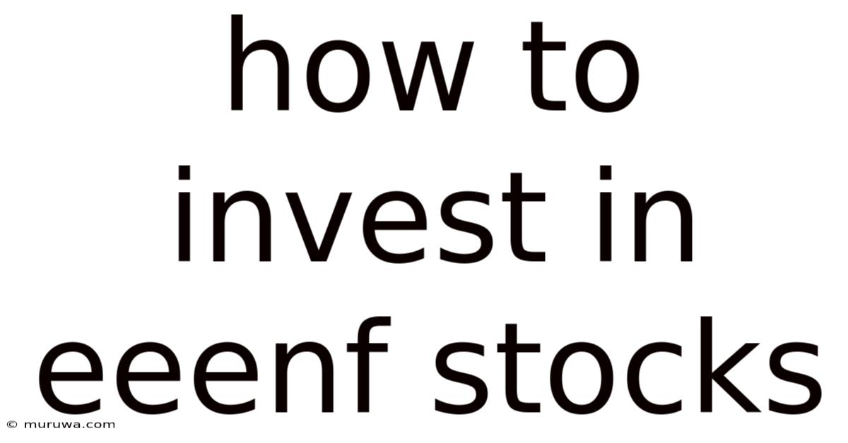 How To Invest In Eeenf Stocks