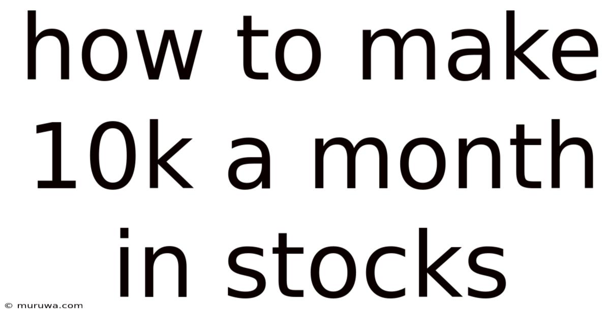 How To Make 10k A Month In Stocks How To Make 10k A Month In Stocks