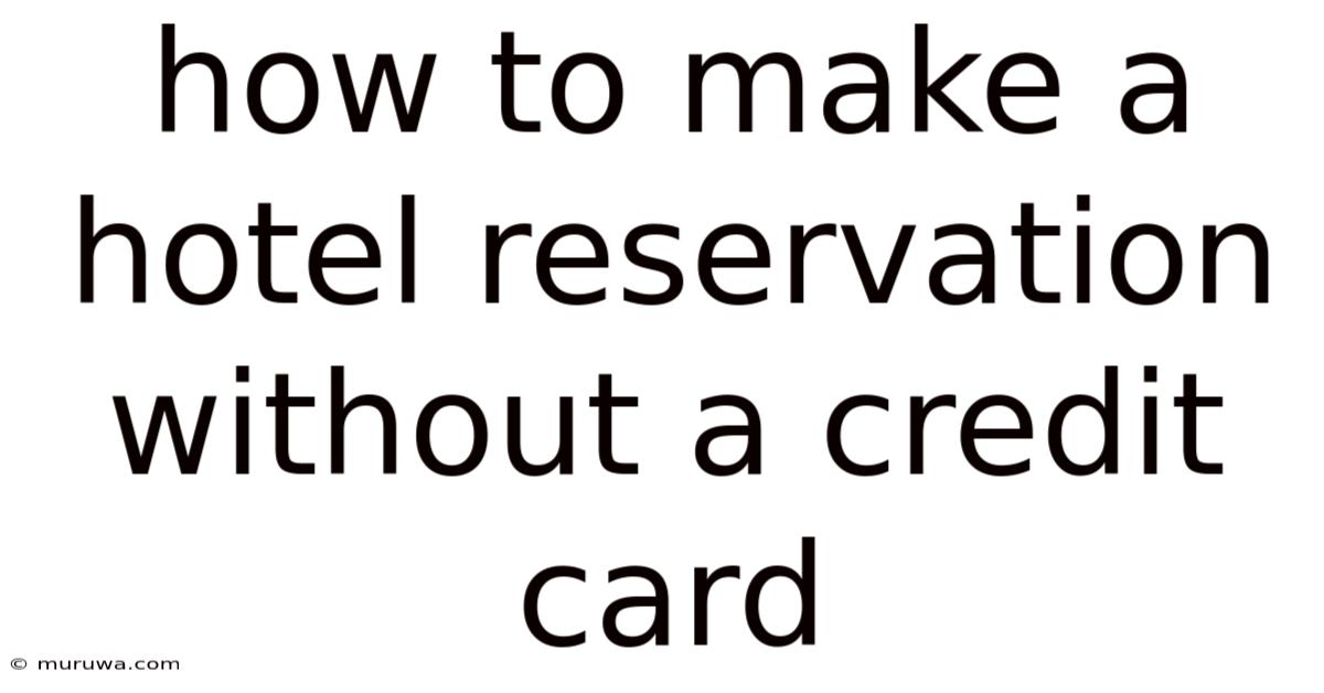 How To Make A Hotel Reservation Without A Credit Card How To Make A Hotel Reservation Without A Credit Card