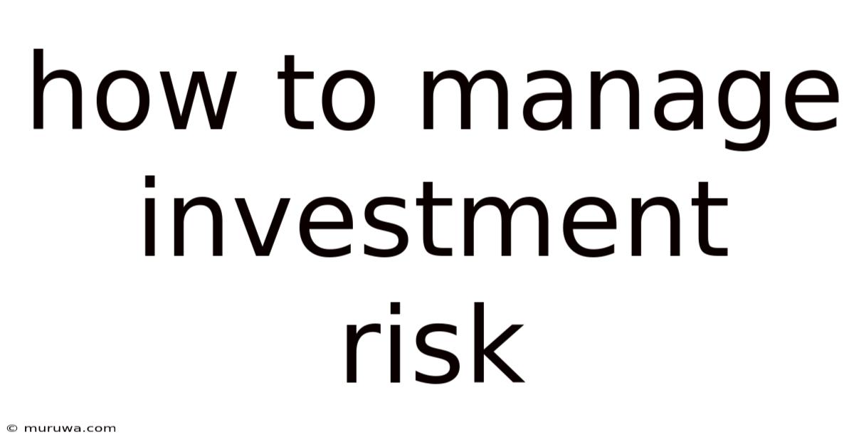 How To Manage Investment Risk How To Manage Investment Risk