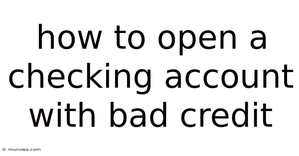 How To Open A Checking Account With Bad Credit How To Open A Checking Account With Bad Credit