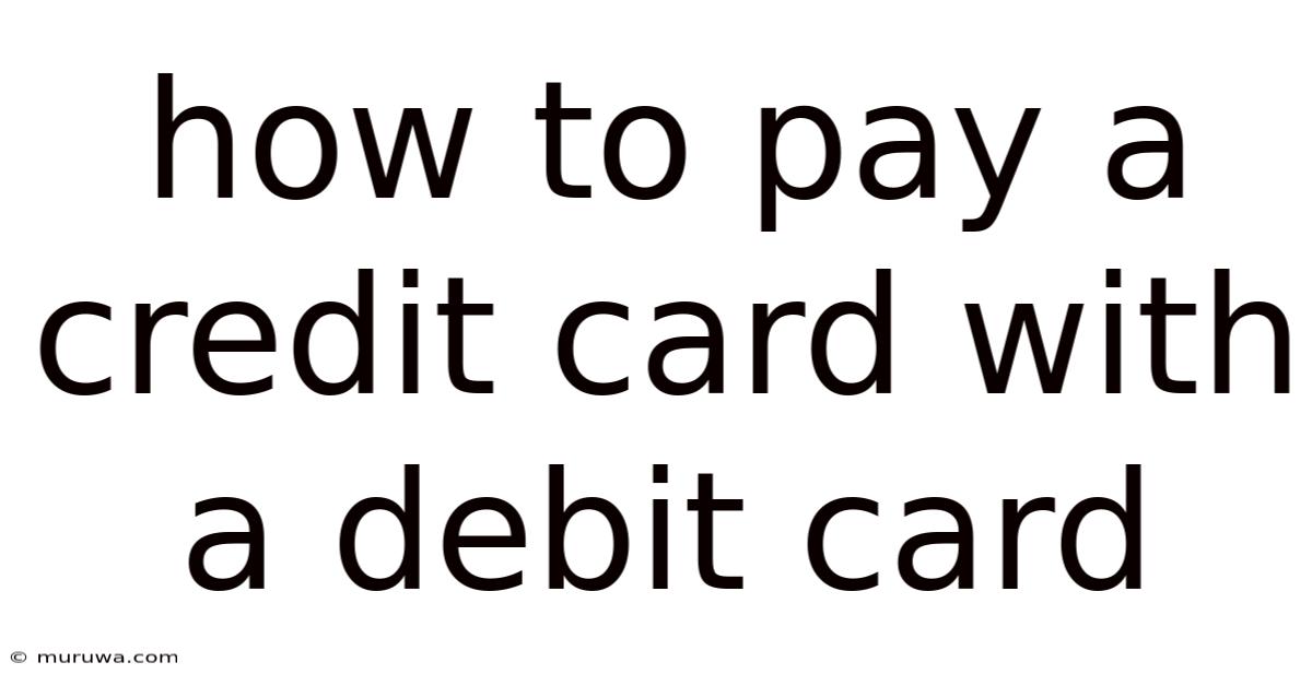 How To Pay A Credit Card With A Debit Card How To Pay A Credit Card With A Debit Card