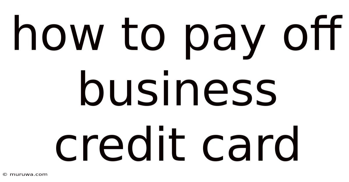 How To Pay Off Business Credit Card How To Pay Off Business Credit Card
