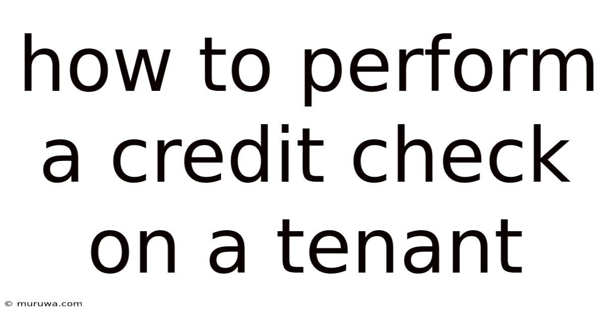 How To Perform A Credit Check On A Tenant How To Perform A Credit Check On A Tenant