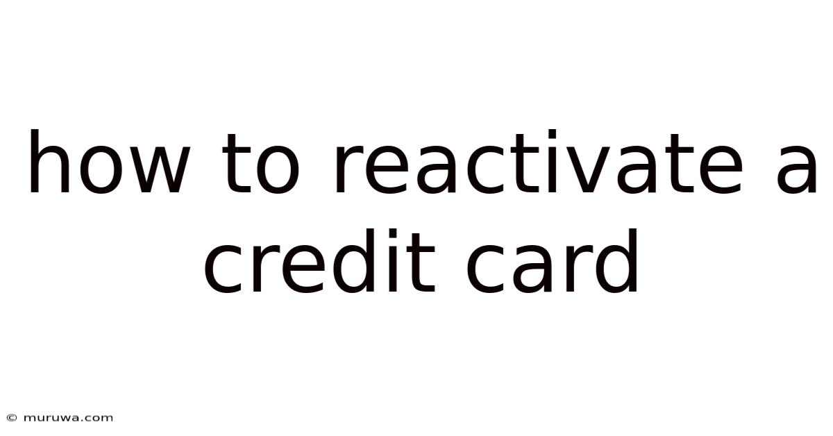 How To Reactivate A Credit Card How To Reactivate A Credit Card
