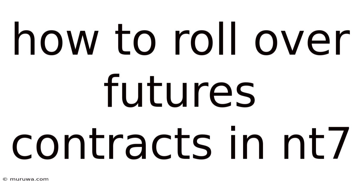 How To Roll Over Futures Contracts In Nt7 How To Roll Over Futures Contracts In Nt7