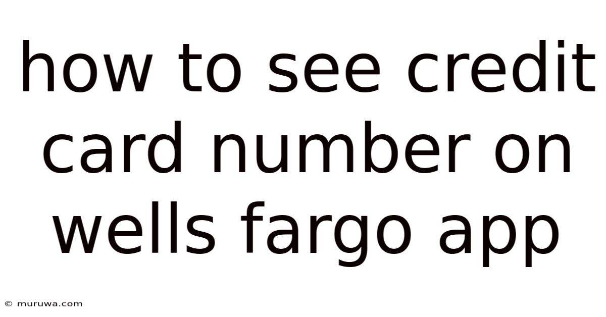 How To See Credit Card Number On Wells Fargo App How To See Credit Card Number On Wells Fargo App