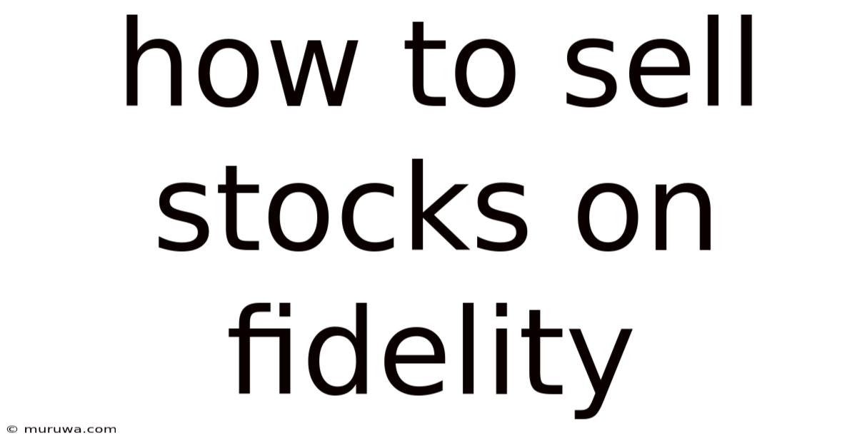 How To Sell Stocks On Fidelity