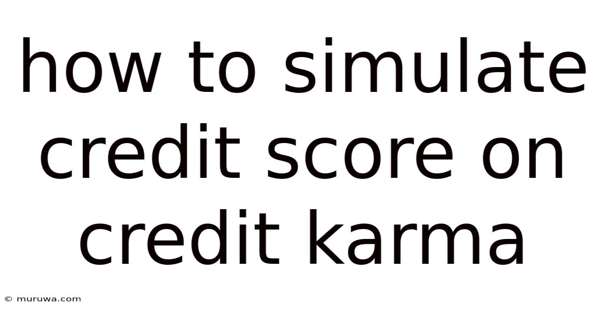 How To Simulate Credit Score On Credit Karma How To Simulate Credit Score On Credit Karma