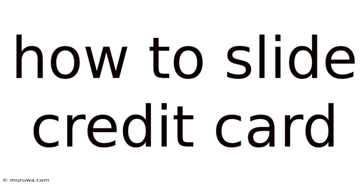 How To Slide Credit Card How To Slide Credit Card