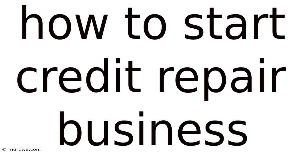 How To Start Credit Repair Business How To Start Credit Repair Business