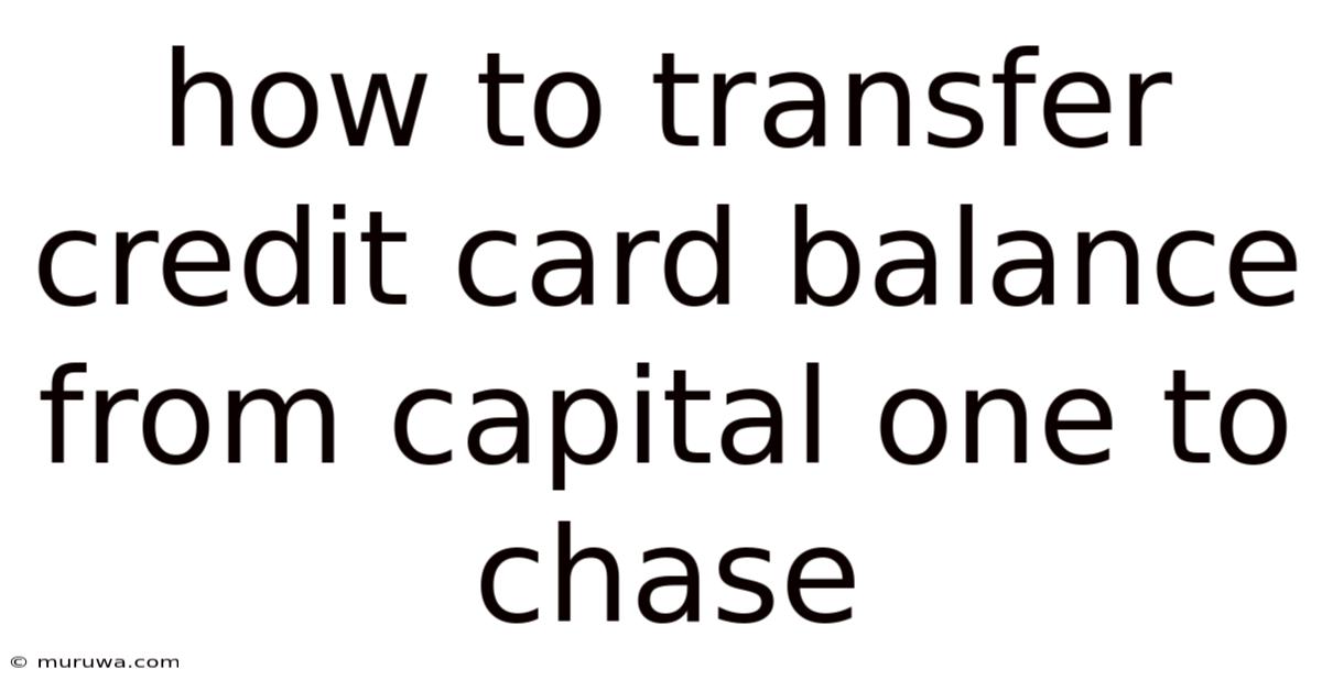 How To Transfer Credit Card Balance From Capital One To Chase How To Transfer Credit Card Balance From Capital One To Chase