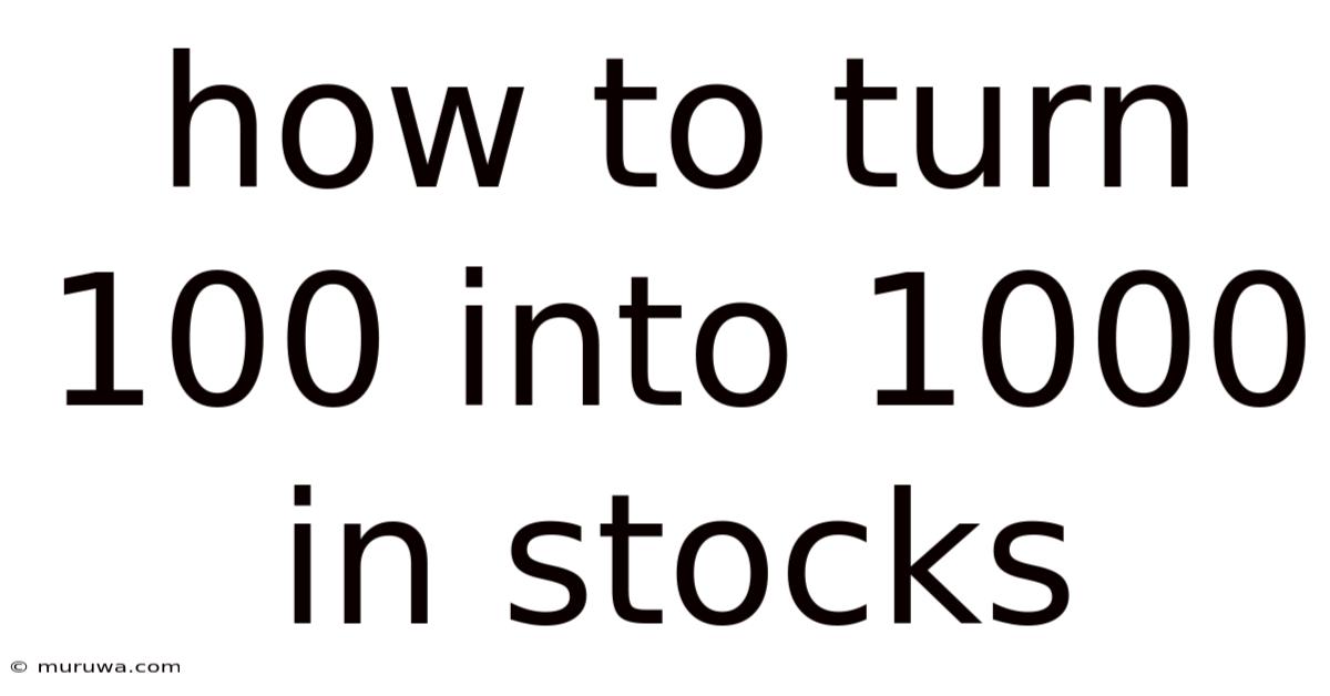 How To Turn 100 Into 1000 In Stocks How To Turn 100 Into 1000 In Stocks
