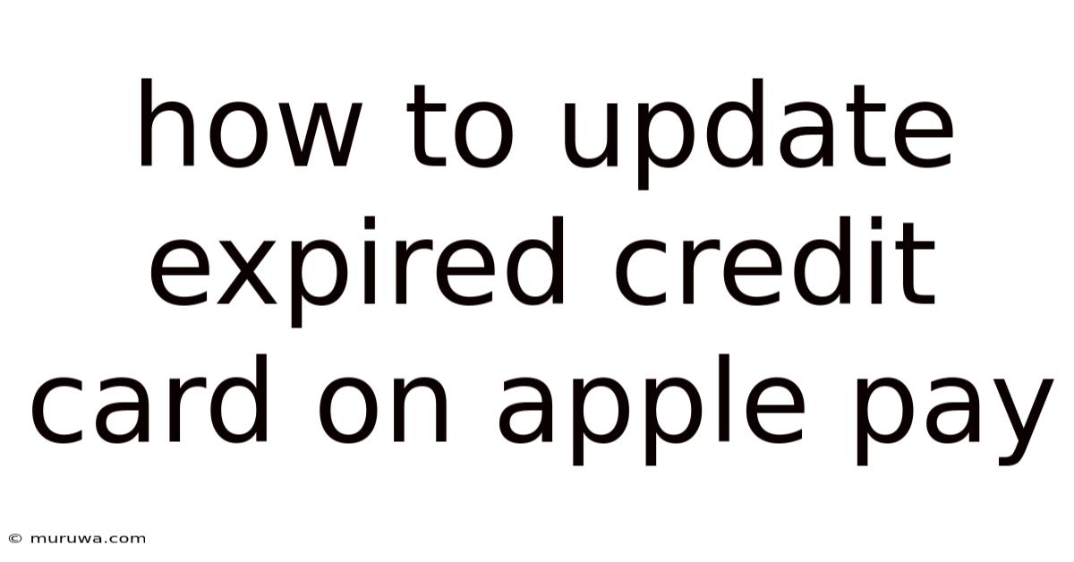How To Update Expired Credit Card On Apple Pay How To Update Expired Credit Card On Apple Pay