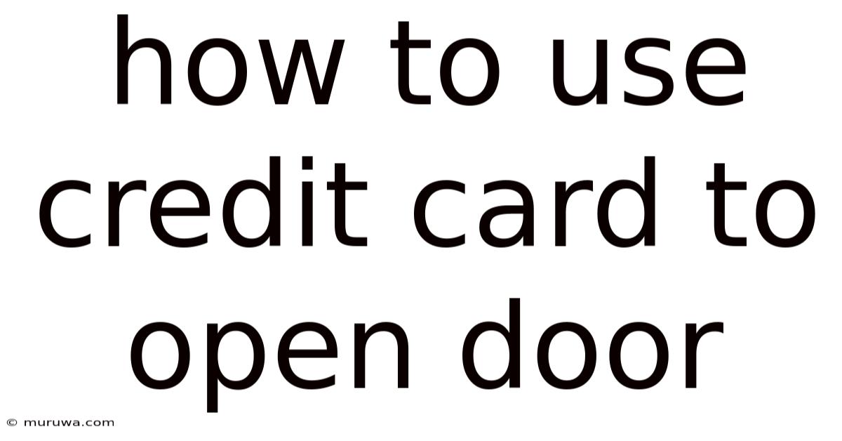 How To Use Credit Card To Open Door How To Use Credit Card To Open Door