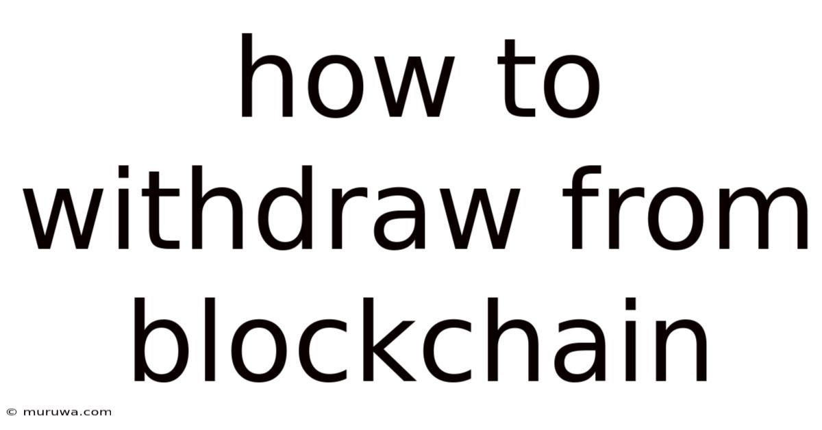 How To Withdraw From Blockchain How To Withdraw From Blockchain