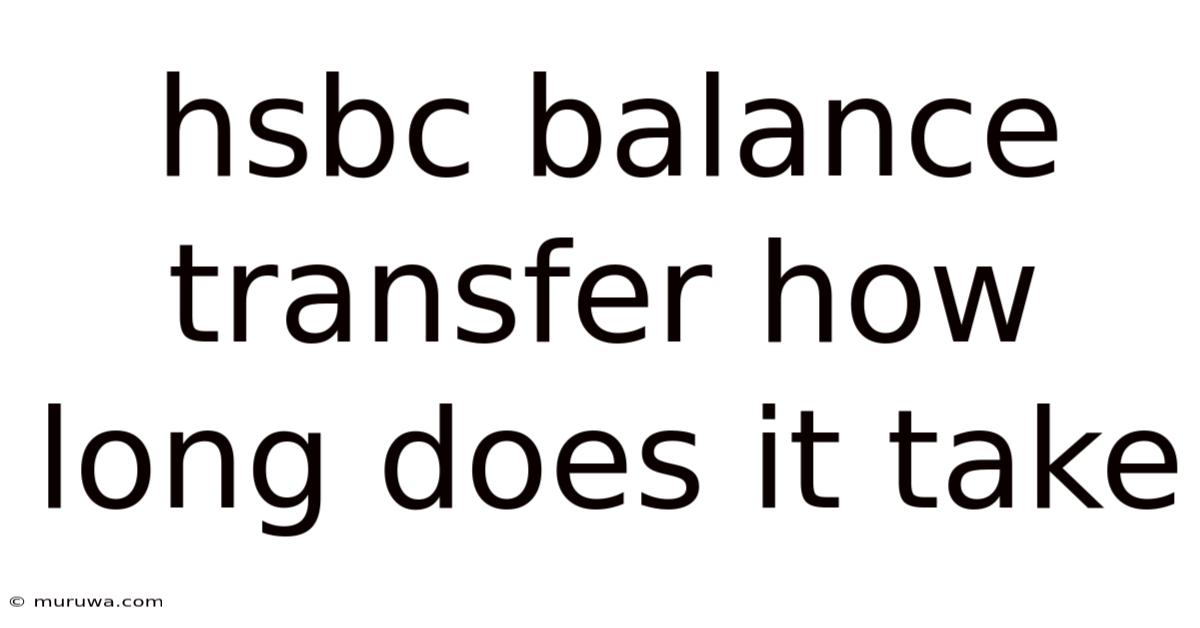 Hsbc Balance Transfer How Long Does It Take Hsbc Balance Transfer How Long Does It Take