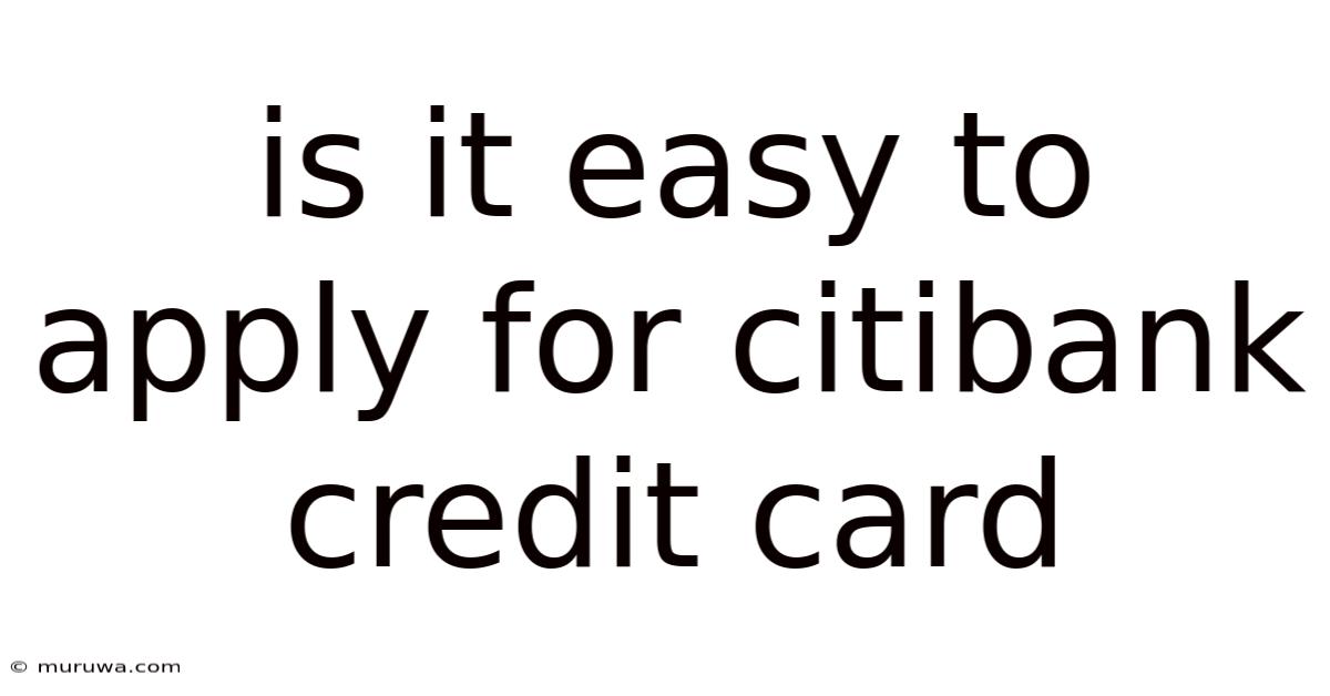 Is It Easy To Apply For Citibank Credit Card