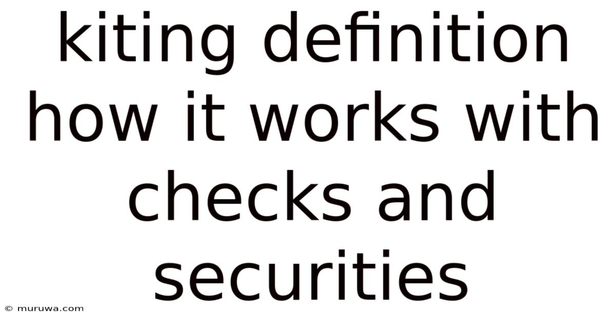 Kiting Definition How It Works With Checks And Securities