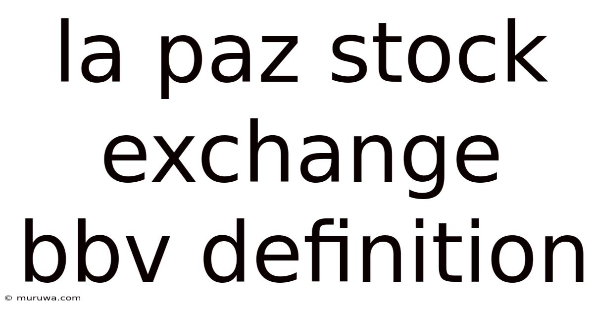 La Paz Stock Exchange Bbv Definition La Paz Stock Exchange Bbv Definition