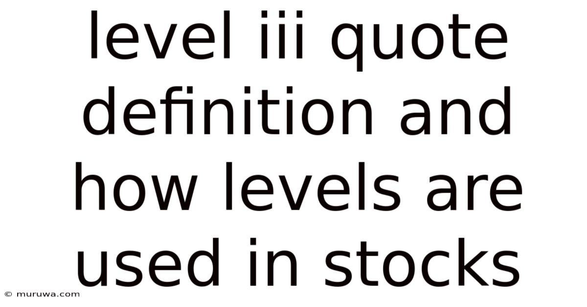 Level Iii Quote Definition And How Levels Are Used In Stocks Level Iii Quote Definition And How Levels Are Used In Stocks