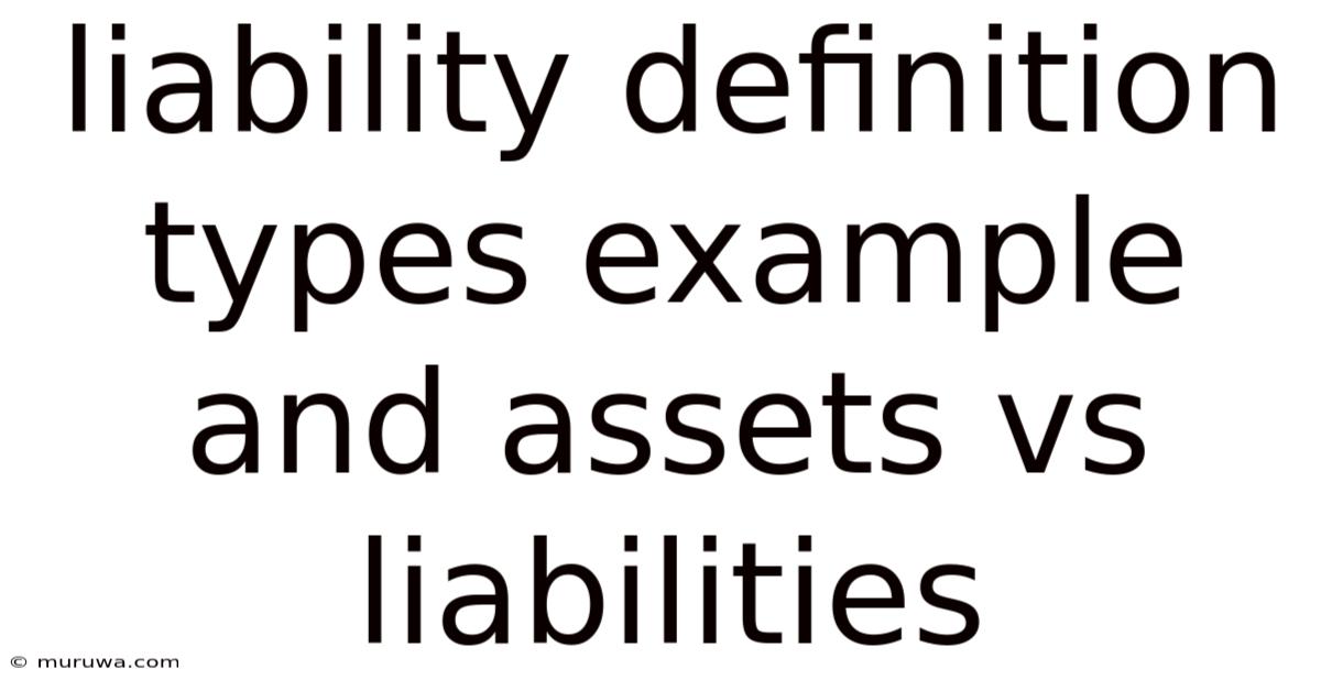 Liability Definition Types Example And Assets Vs Liabilities Liability Definition Types Example And Assets Vs Liabilities