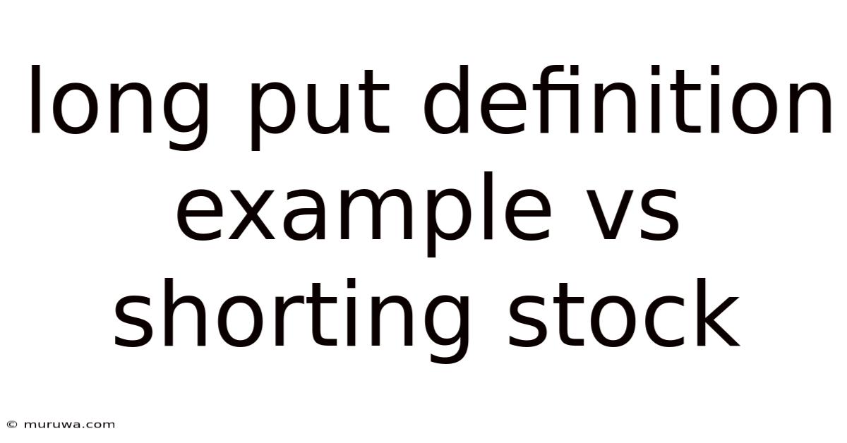 Long Put Definition Example Vs Shorting Stock Long Put Definition Example Vs Shorting Stock