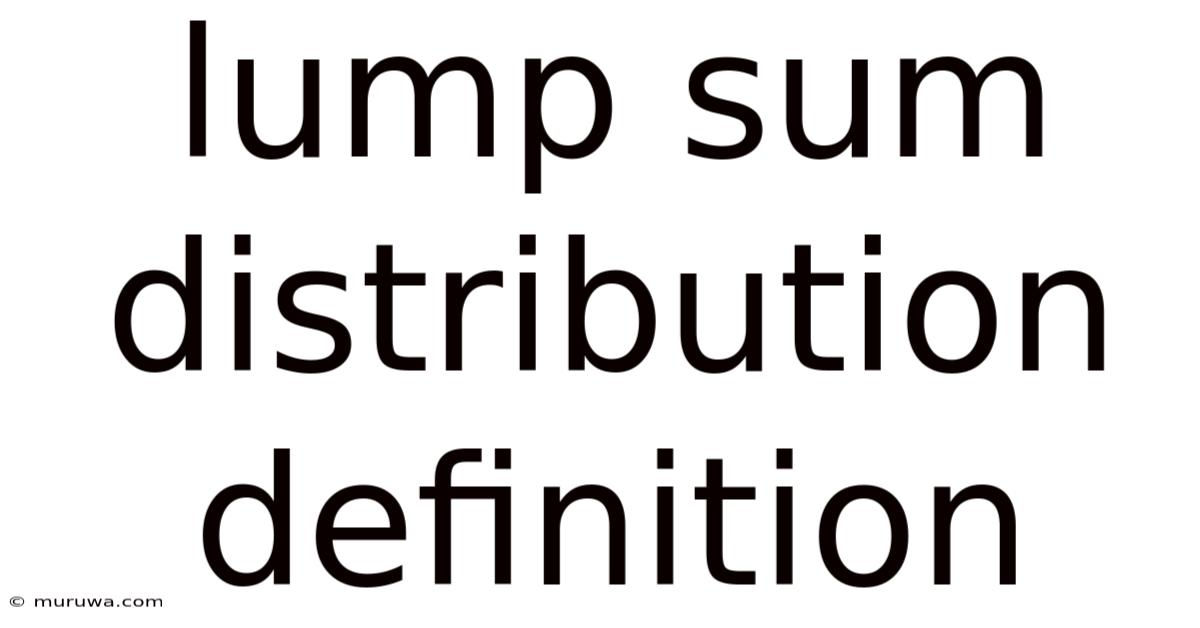 Lump Sum Distribution Definition Lump Sum Distribution Definition