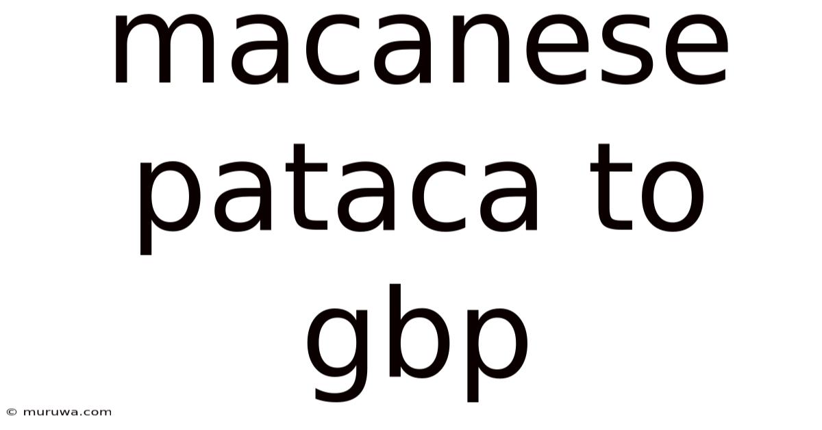 Macanese Pataca To Gbp