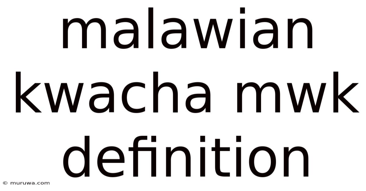 Malawian Kwacha Mwk Definition