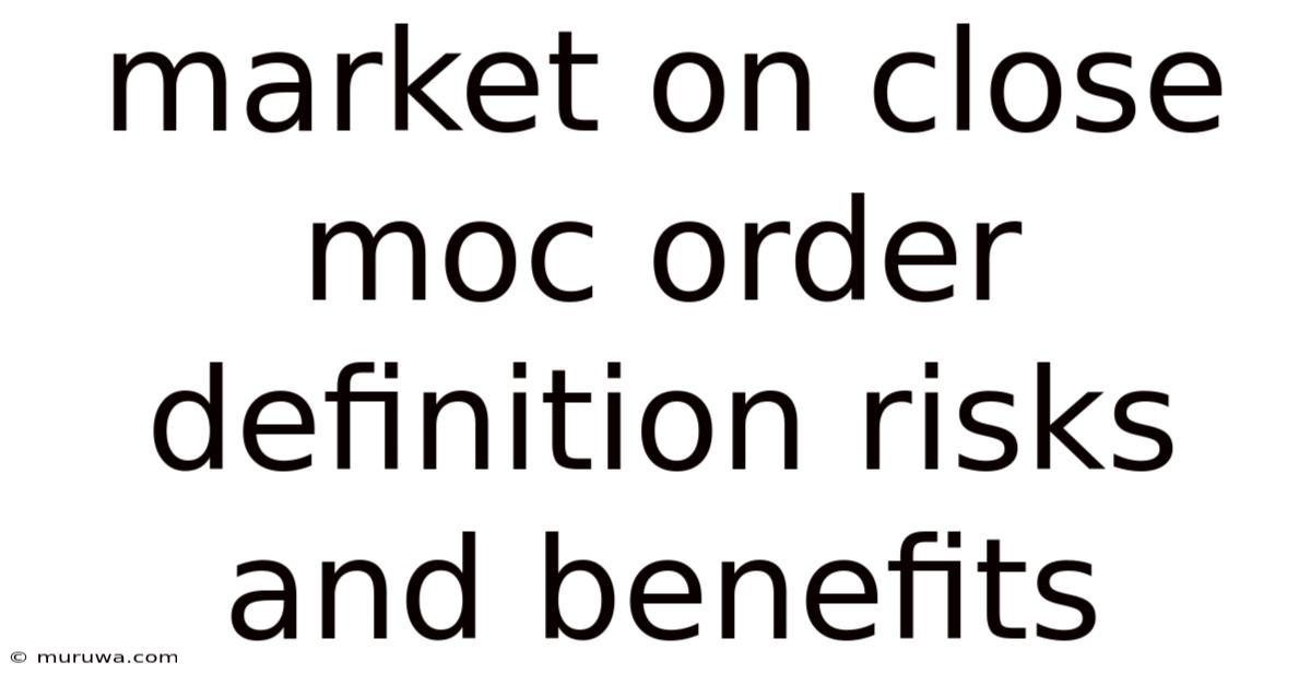 Market On Close Moc Order Definition Risks And Benefits Market On Close Moc Order Definition Risks And Benefits
