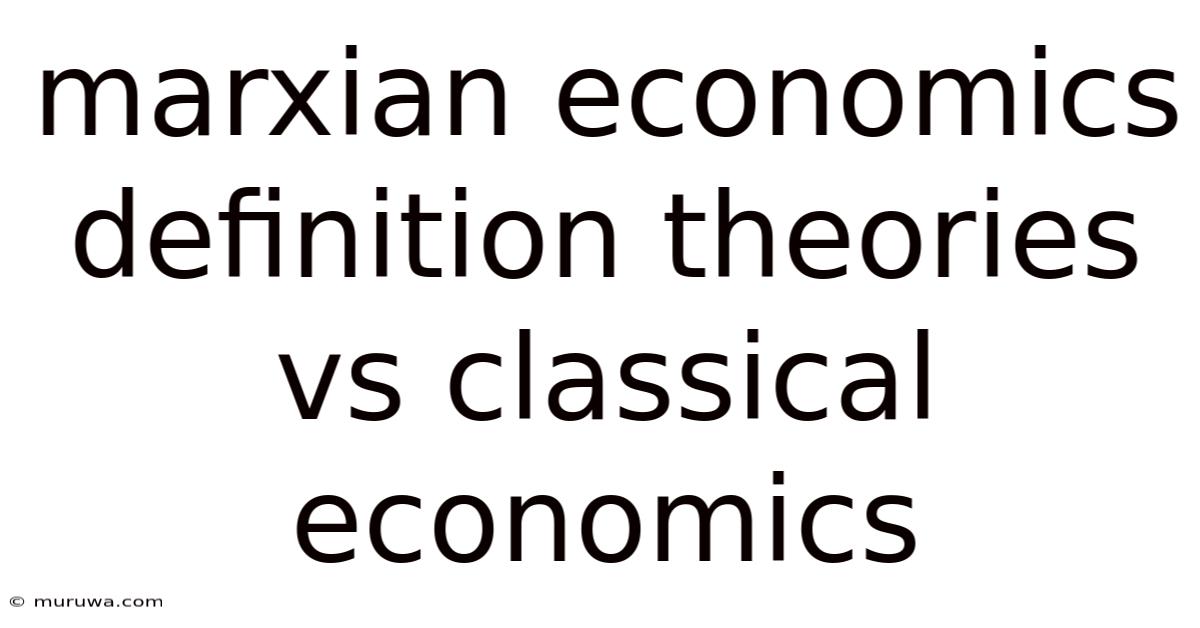 Marxian Economics Definition Theories Vs Classical Economics Marxian Economics Definition Theories Vs Classical Economics