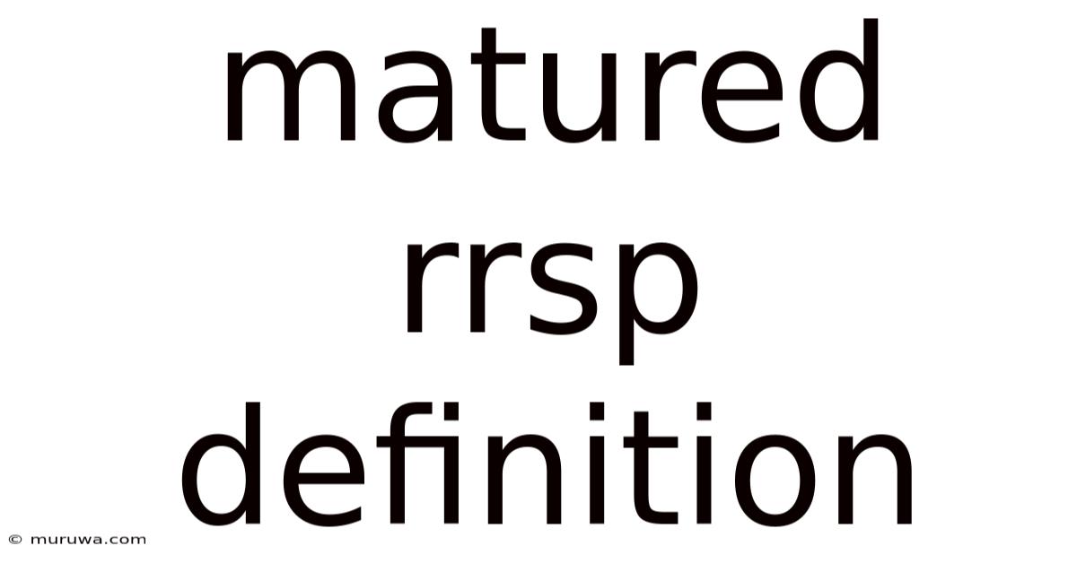 Matured Rrsp Definition Matured Rrsp Definition
