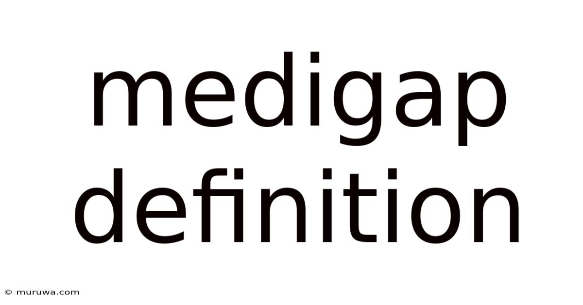 Medigap Definition Medigap Definition