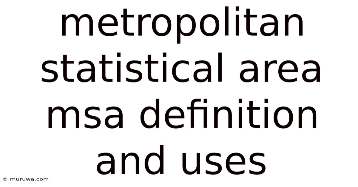 Metropolitan Statistical Area Msa Definition And Uses