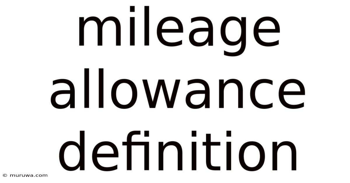 Mileage Allowance Definition Mileage Allowance Definition