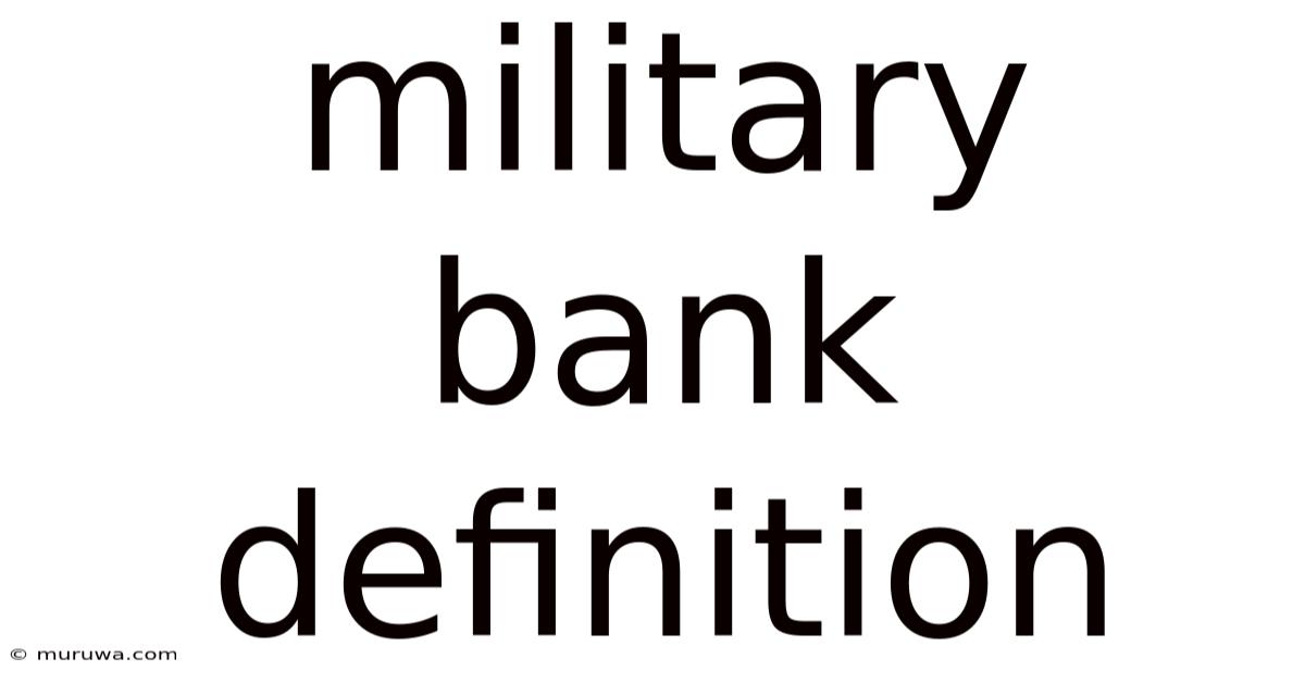 Military Bank Definition Military Bank Definition