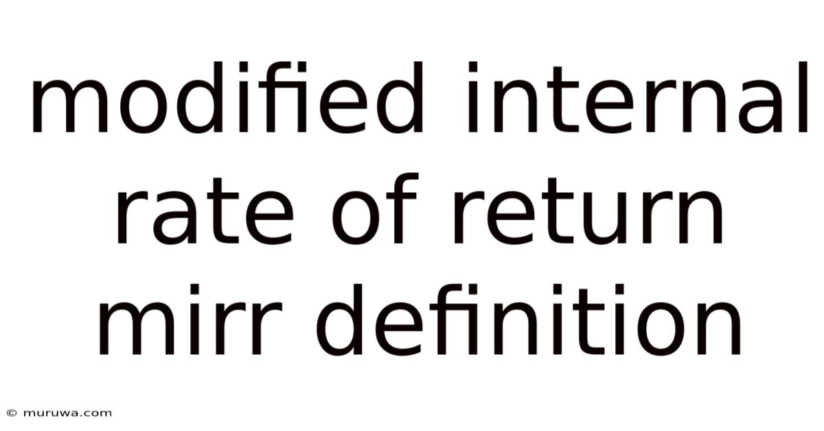 Modified Internal Rate Of Return Mirr Definition Modified Internal Rate Of Return Mirr Definition