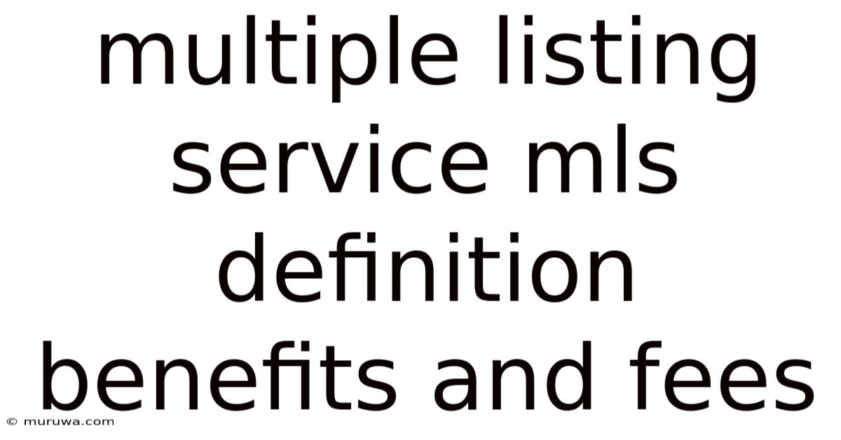 Multiple Listing Service Mls Definition Benefits And Fees Multiple Listing Service Mls Definition Benefits And Fees