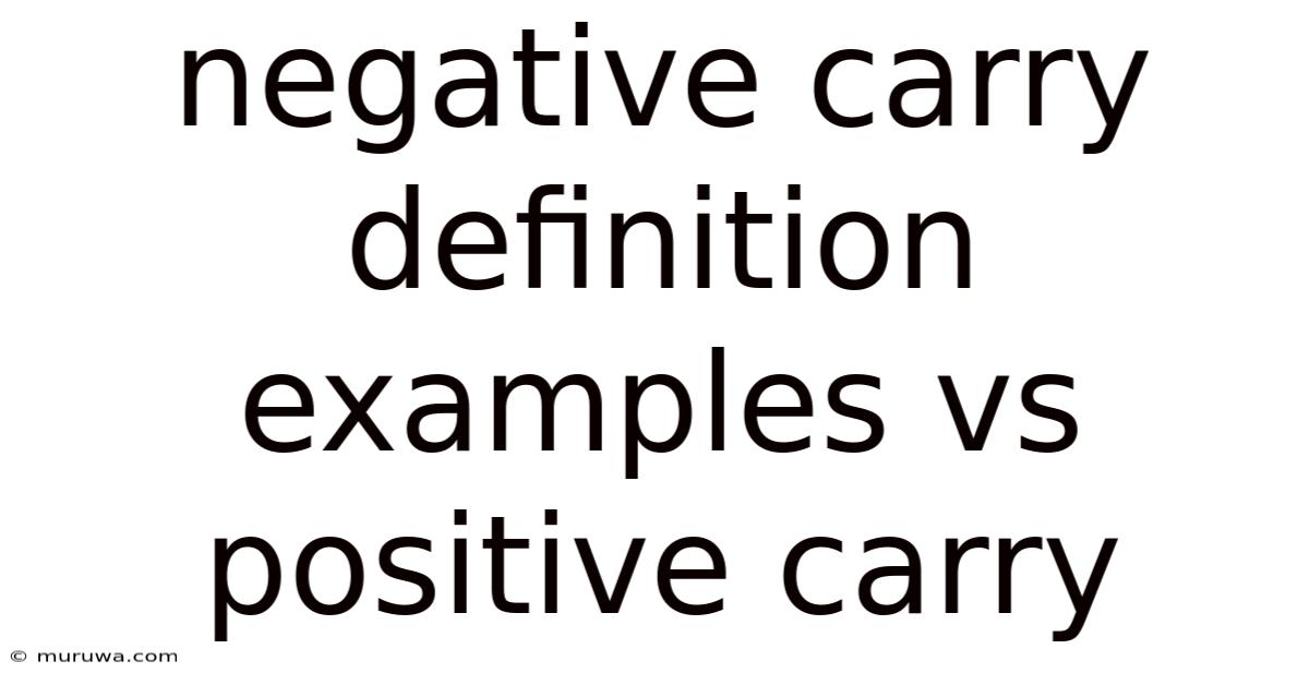 Negative Carry Definition Examples Vs Positive Carry Negative Carry Definition Examples Vs Positive Carry