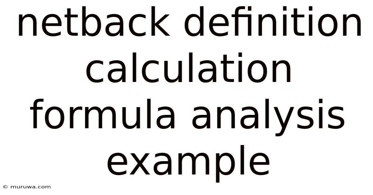 Netback Definition Calculation Formula Analysis Example Netback Definition Calculation Formula Analysis Example