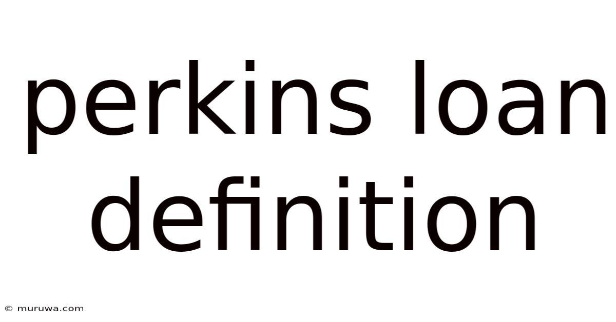Perkins Loan Definition Perkins Loan Definition