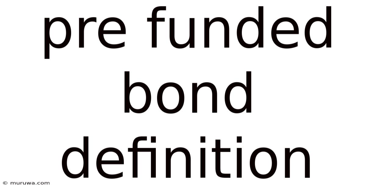 Pre Funded Bond Definition Pre Funded Bond Definition