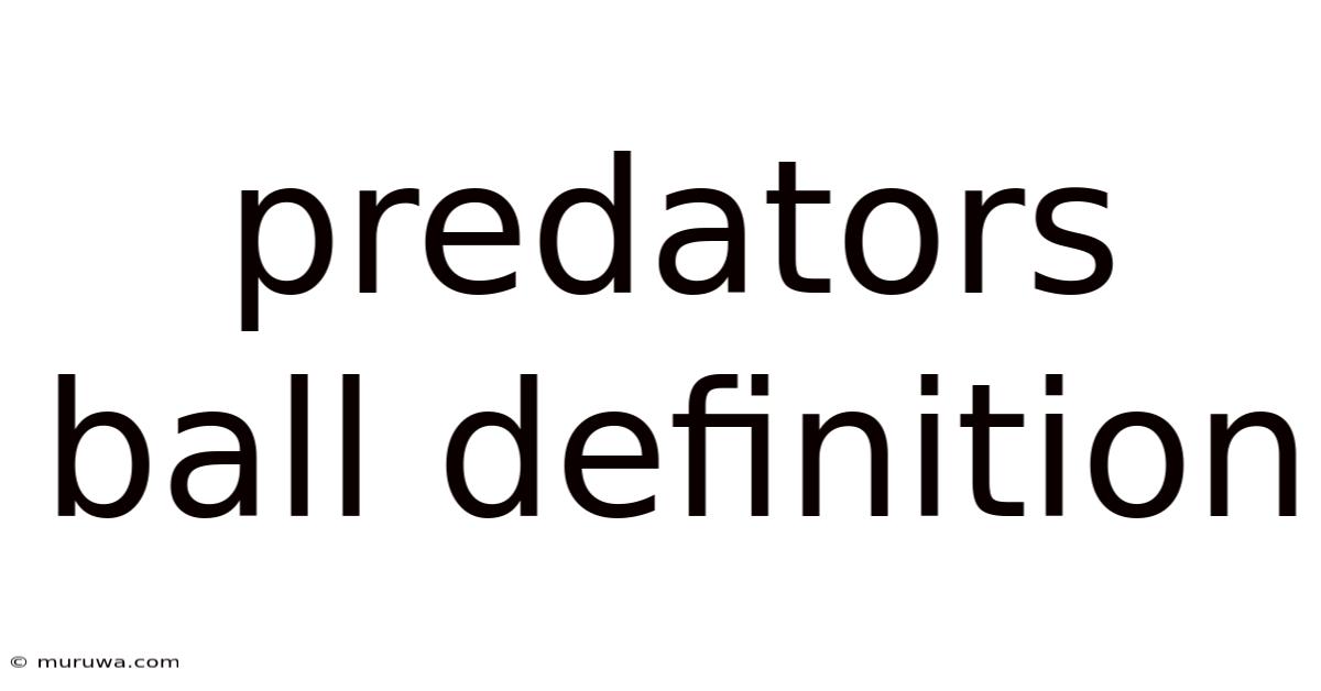Predators Ball Definition Predators Ball Definition