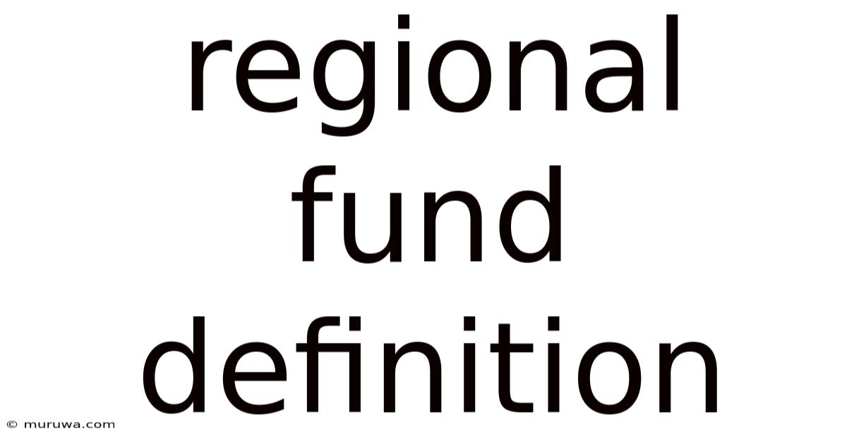 Regional Fund Definition Regional Fund Definition