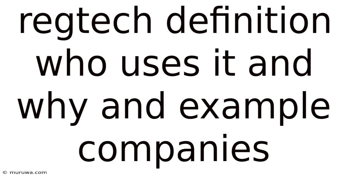 Regtech Definition Who Uses It And Why And Example Companies