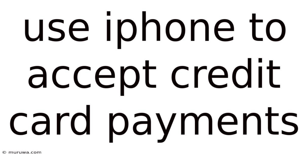 Use Iphone To Accept Credit Card Payments Use Iphone To Accept Credit Card Payments