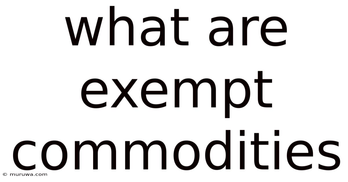 What Are Exempt Commodities What Are Exempt Commodities