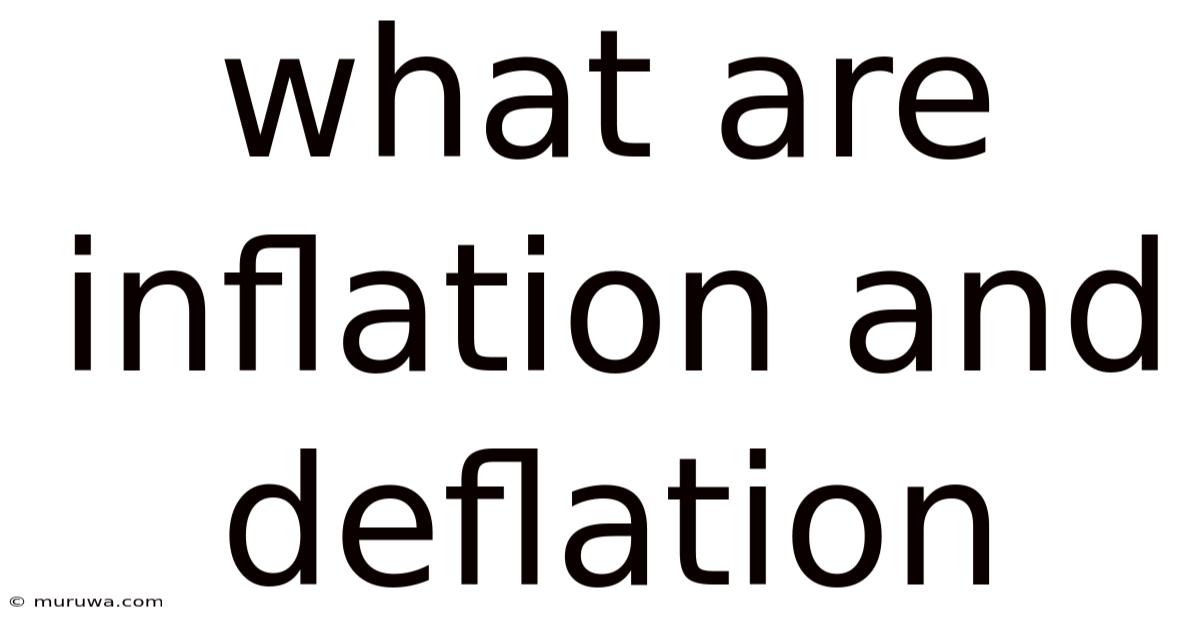 What Are Inflation And Deflation